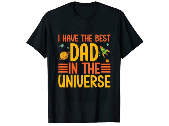 Best Dad Universe Father’s Day T-Shirt Graphics