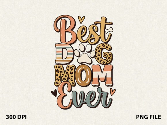 Best Dog Mom Ever Dog Mom T-Shirt Graphics