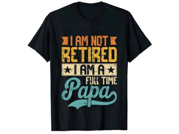 Full Time Papa Father s Day T-Shirt Graphics