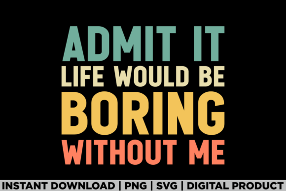 Funny Saying Sarcastic Admit It Tee Graphics