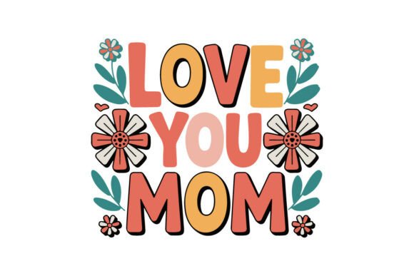 Love You Mom – Sweet and Emotional Mother