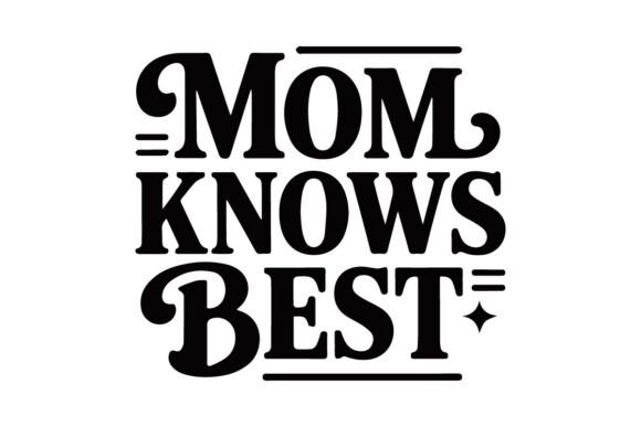 Mom Knows Best T-Shirt Design 3 – Funny, Graphics