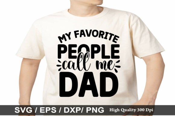 My Favorite People Call Me Dad SVG Graphics