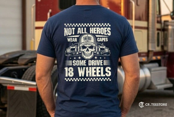 Not All Heroes Wear Capes Trucker Dad Graphics