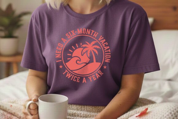 Six Month Vacation Funny Tee Svg: Graphics for T-Shirt Designs